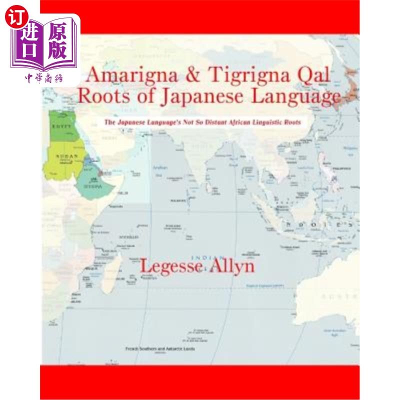 海外直订Amarigna & Tigrigna Qal Roots of Japanese Language: The Not So Distant African R 日语的Amarign