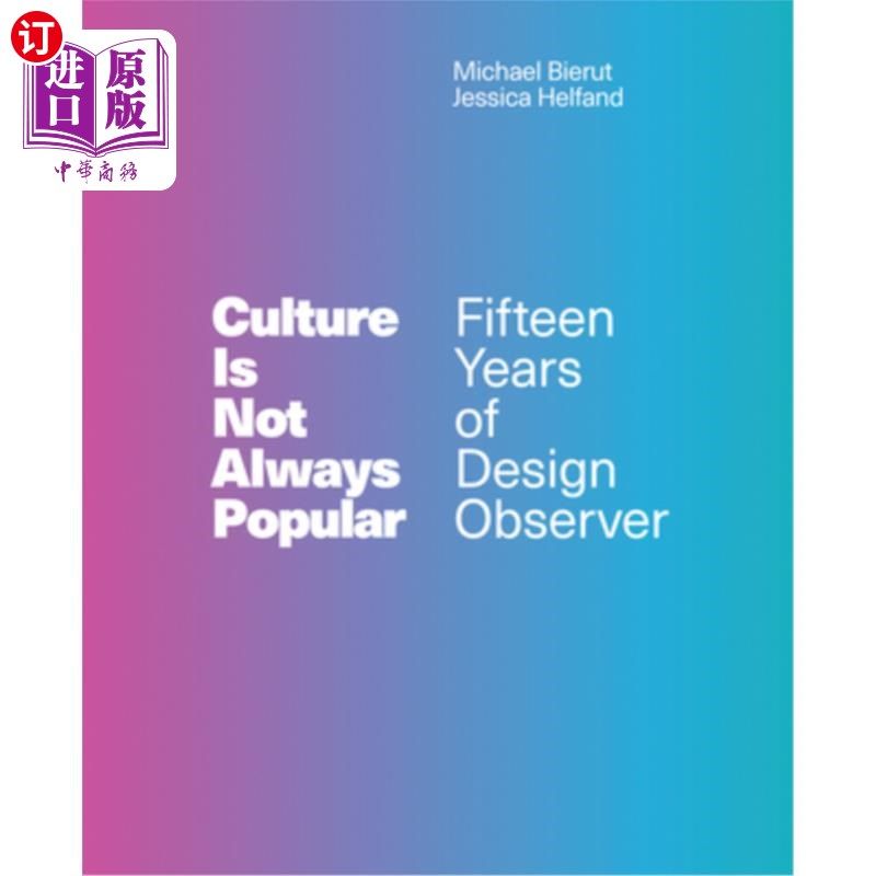 海外直订Culture Is Not Always Popular: Fifteen Years of Design Observer 文化并不总是受欢迎的:十五年的设计观察