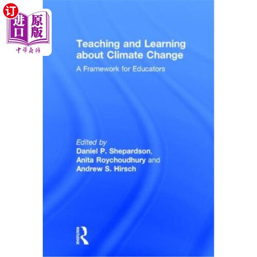 海外直订Teaching and Learning about Climate Change: A Framework for Educators 关于气候变化的教与学：教育者的框架
