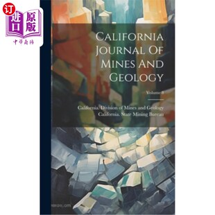 Mines And Geology; 海外直订California Volume 加州矿业与地质杂志；卷8 Journal