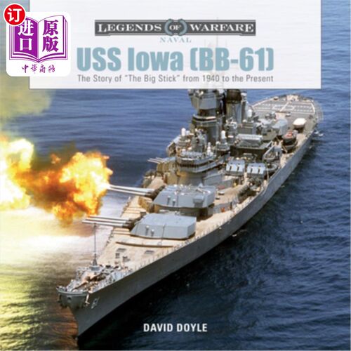 海外直订USS Iowa (Bb-61): The Story of the Big Stick from 1940 to the Present 美国爱荷华号(Bb-61):从1940年到现在的