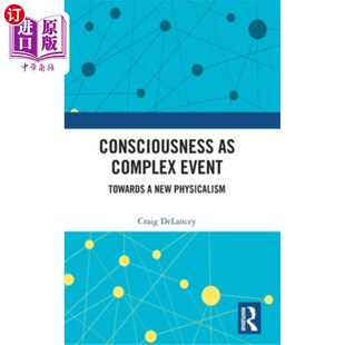 海外直订Consciousness as Complex Event: Towards a New Physicalism 作为复杂事件的意识:走向新物理主义