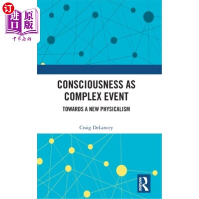 海外直订Consciousness as Complex Event: Towards a New Physicalism 作为复杂事件的意识:走向新物理主义