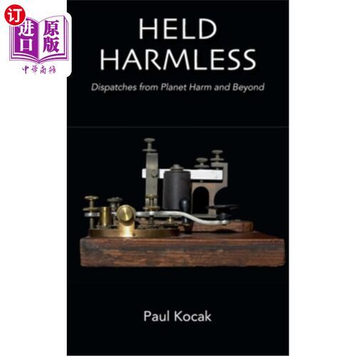 海外直订Held Harmless: Dispatches from Planet Harm and Beyond 无害:来自地球伤害和更远的消息