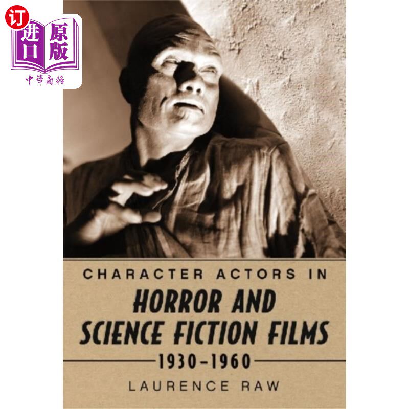 海外直订Character Actors in Horror and Science Fiction F... 恐怖和科幻电影中的角色演员，1930-1960