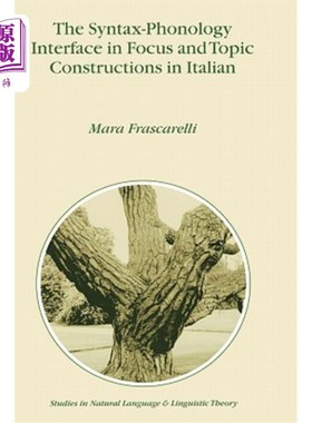海外直订The Syntax-Phonology Interface in Focus and Topic Constructions in Italian 意大利语焦点和话题结构中的句法-