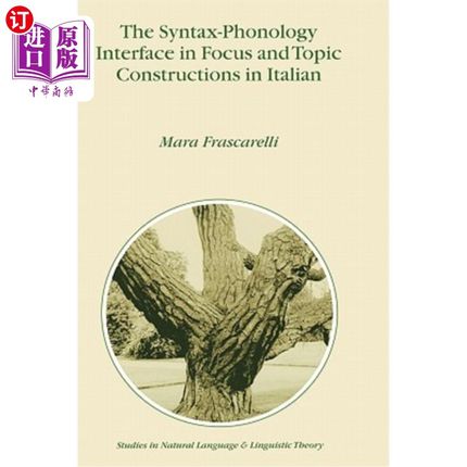 海外直订The Syntax-Phonology Interface in Focus and Topic Constructions in Italian 意大利语焦点和话题结构中的句法-