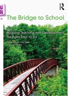 海外直订The Bridge to School: Aligning Teaching with Development for Ages Four to Six 通往学校的桥梁:将教学与四至六