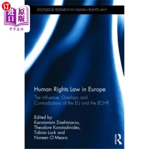 海外直订Human Rights Law in Europe: The Influence, Overlaps and Contradictions of the EU 欧洲人权法：欧盟和欧洲的影