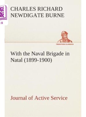 海外直订With the Naval Brigade in Natal (1899-1900) Journal of Active Service 纳塔尔海军旅（1899-1900）《现役日记》