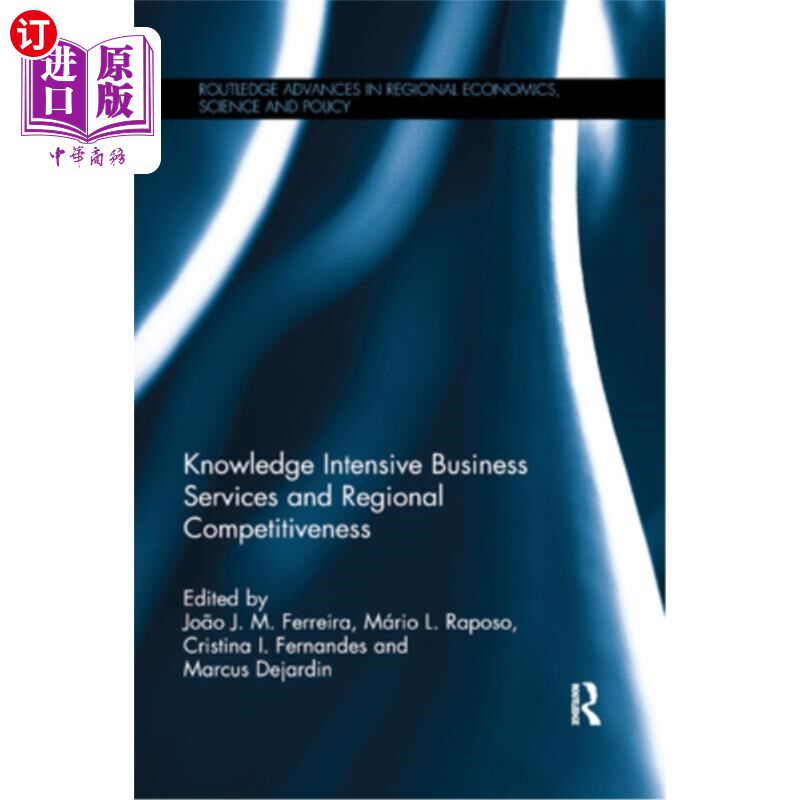 海外直订Knowledge Intensive Business Services and Regional Competitiveness 知识密集型商业服务与区域竞争力