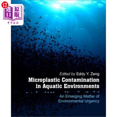 海外直订Microplastic Contamination in Aquatic Environments: An Emerging Matter of Enviro
