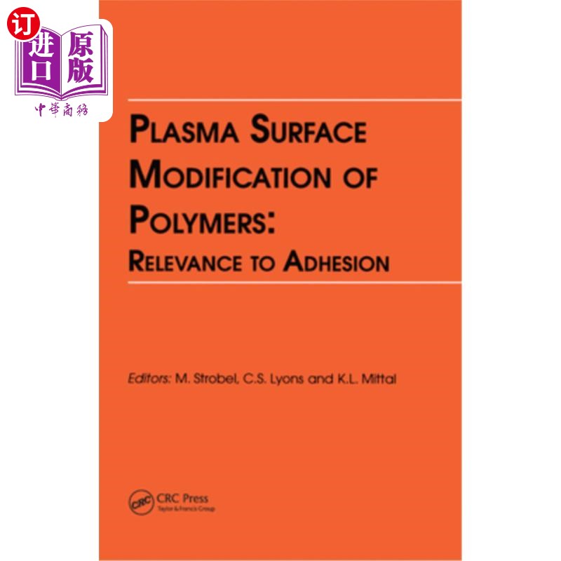海外直订Plasma Surface Modification of Polymers: Relevance to Adhesion 聚合物的等离子体表面改性:与粘附性的相关性