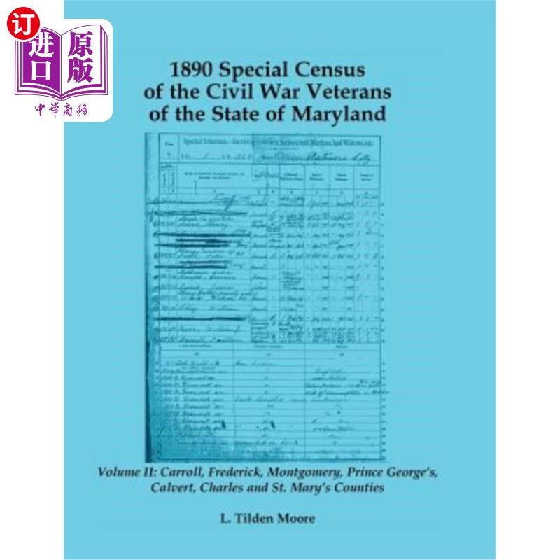海外直订1890 Special Census of the Civil War Veterans of the State of Maryland: Volume I 1890年马里兰州内战退伍军人