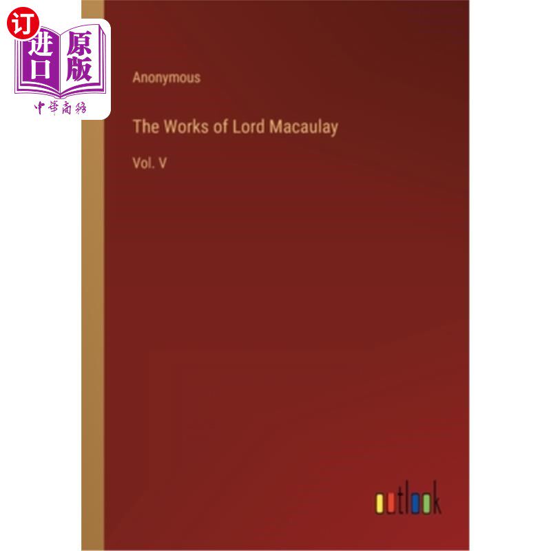 海外直订The Works of Lord Macaulay: Vol. V 麦考利勋爵著作:第五卷