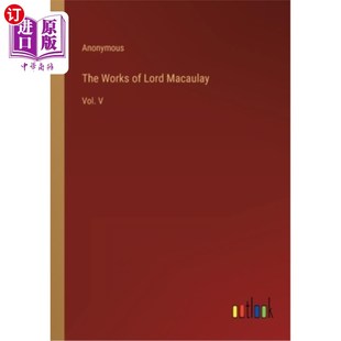 Lord Macaulay Vol. 海外直订The 麦考利勋爵著作 第五卷 Works