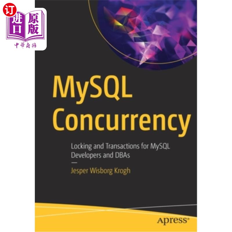 海外直订MySQL Concurrency: Locking and Transactions for MySQL Developers and Dbas MySQL并发:MySQL开发人员