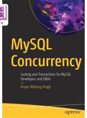 海外直订MySQL Concurrency: Locking and Transactions for MySQL Developers and Dbas MySQL并发:MySQL开发人员