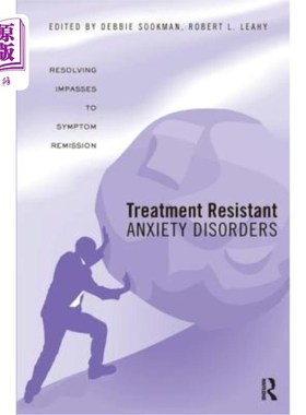 海外直订医药图书Treatment Resistant Anxiety Disorders: Resolving Impasses to Symptom Remission 治疗抗拒性焦虑障碍: