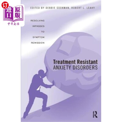 海外直订医药图书Treatment Resistant Anxiety Disorders: Resolving Impasses to Symptom Remission 治疗抗拒性焦虑障碍:
