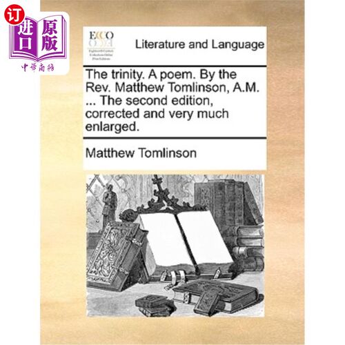 海外直订The Trinity. a Poem. by the REV. Matthew Tomlinson, A.M. ... the Second Edition, 三位一体。一首诗。马修·汤