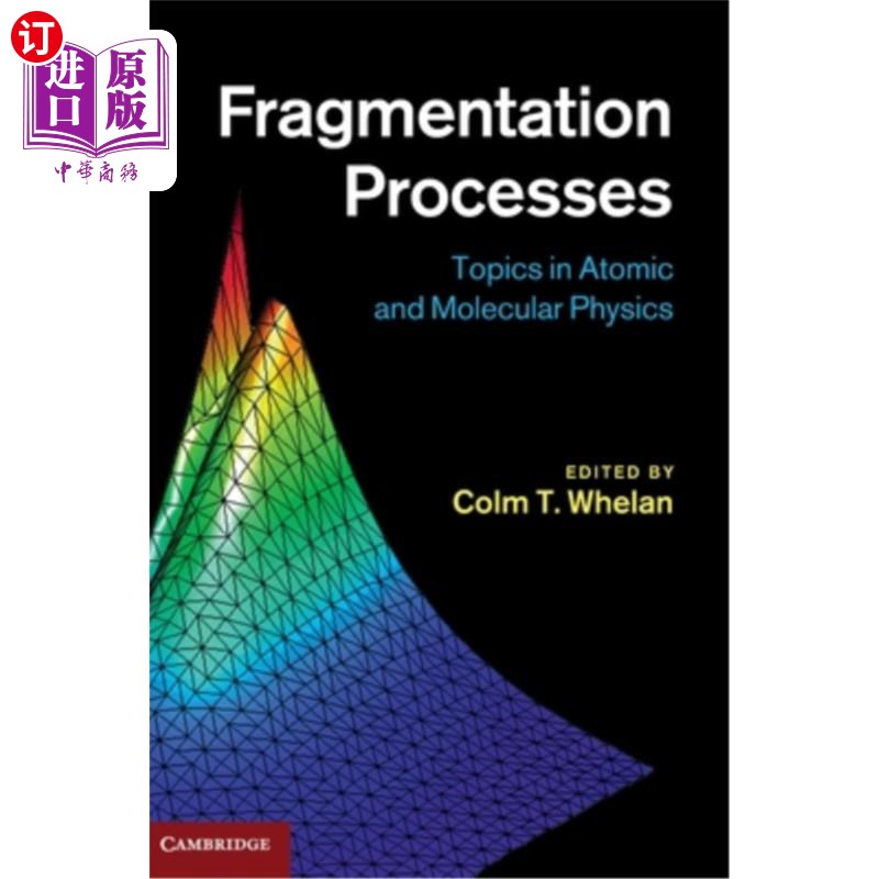 海外直订Fragmentation Processes: Topics in Atomic and Molecular Physics 碎片化过程:原子和分子物理学主题