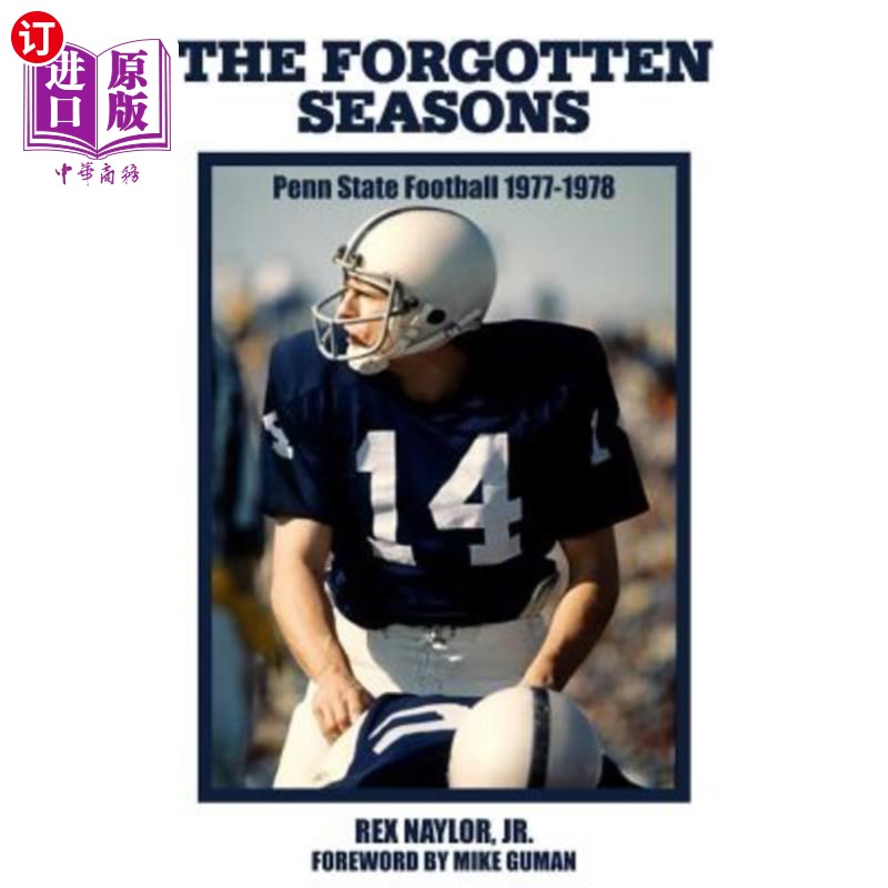 海外直订The Forgotten Seasons: Penn State Football 1977-1978被遗忘的赛季：宾夕法尼亚州立大学橄榄球队1977-1978