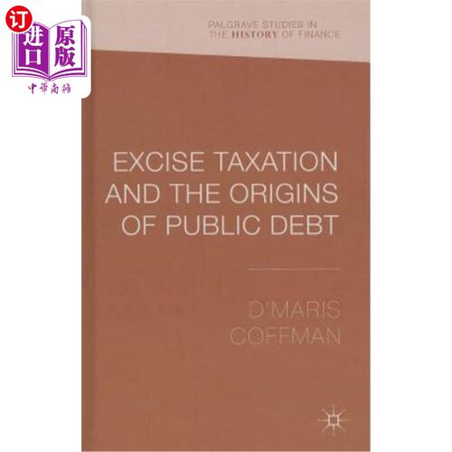 海外直订Excise Taxation and the Origins of Public Debt 消费税与公共债务的起源