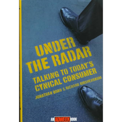 Under The Radar Talking To Today S Cynical Consumer 英文原版 雷达下 与当今愤世嫉俗的消费者交谈 Jonathan Rich【中商?