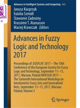 海外直订Advances in Fuzzy Logic and Technology 2017: Proceedings Of: Eusflat- 2017 - The 2017模糊逻辑与技