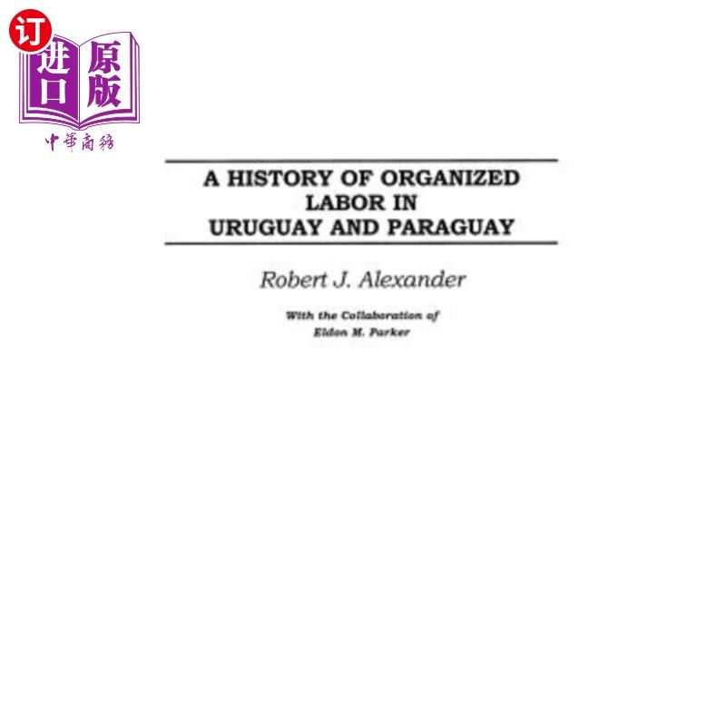 海外直订A History of Organized Labor in Uruguay and Paraguay 乌拉圭和巴拉圭劳工组织的历史