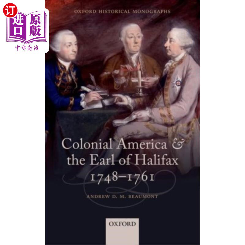 海外直订Colonial America and the Earl of Halifax, 1748-1... 殖民地美洲和哈利法克斯伯爵，1748-1761