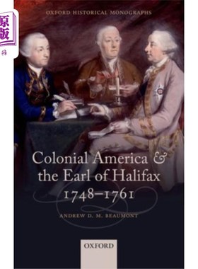 海外直订Colonial America and the Earl of Halifax, 1748-1... 殖民地美洲和哈利法克斯伯爵，1748-1761