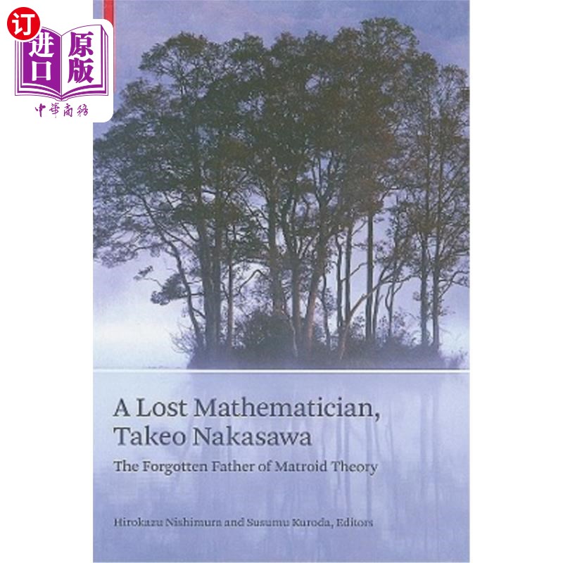 海外直订A Lost Mathematician, Takeo Nakasawa: The Forgotten Father of Matroid Theory