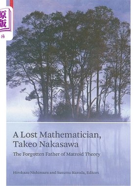 海外直订A Lost Mathematician, Takeo Nakasawa: The Forgotten Father of Matroid Theory