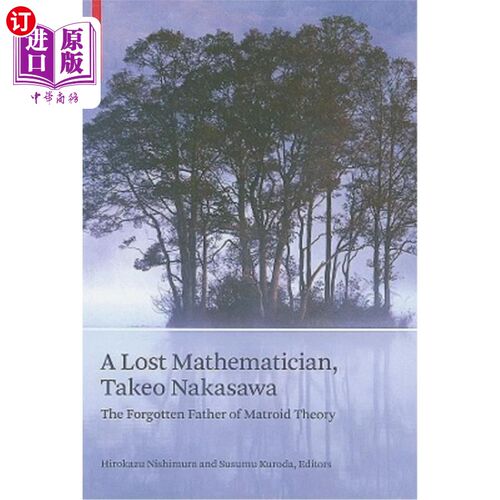 海外直订A Lost Mathematician, Takeo Nakasawa: The Forgotten Father of Matroid Theory