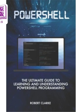 海外直订Powershell: The Ultimate Guide to Learning and Understanding Powershell Programm Powershell