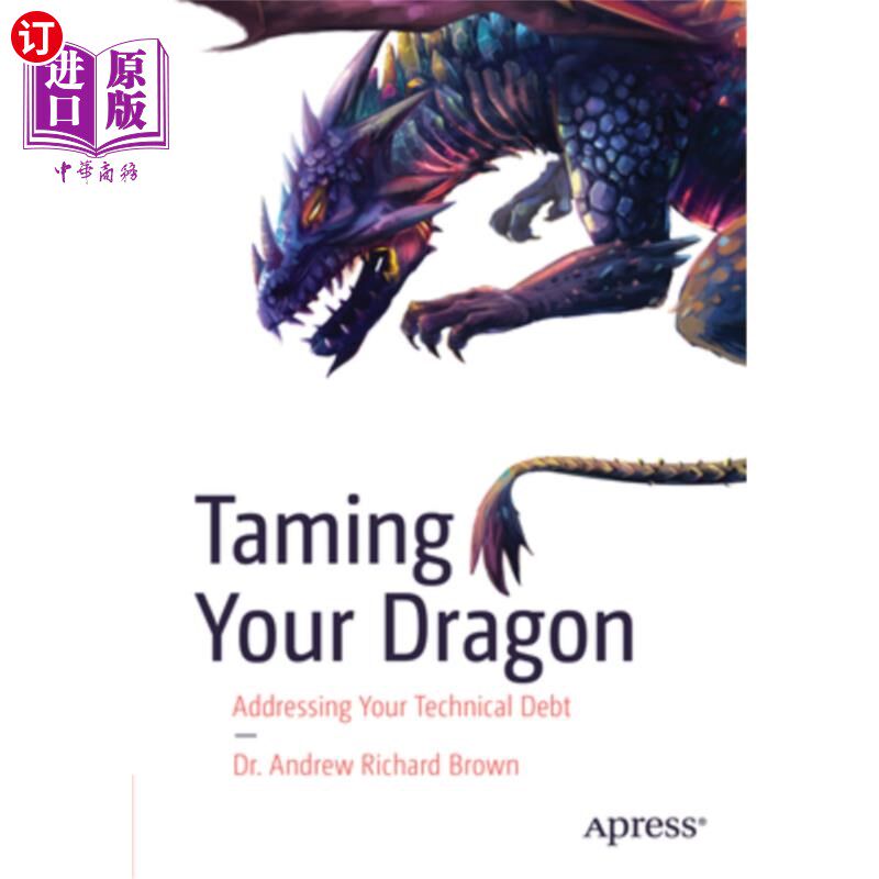 海外直订Taming Your Dragon: Addressing Your Technical Debt 驯服你的龙：解决你的技术债务