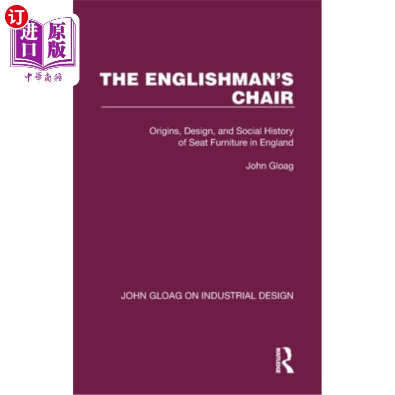 海外直订The Englishman's Chair: Origins, Design, and Social History of Seat Furniture in 《英国人的椅子:英国座椅家