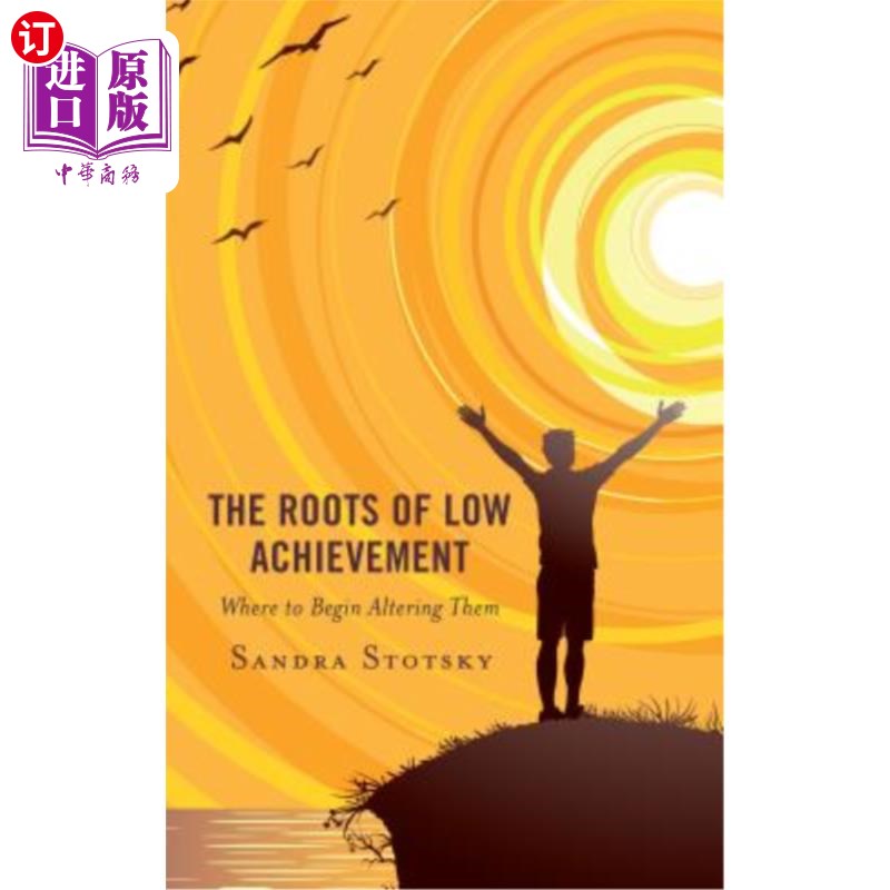 海外直订The Roots of Low Achievement: Where to Begin Altering Them 低成就的根源:从哪里开始改变它们