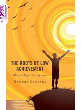 海外直订The Roots of Low Achievement: Where to Begin Altering Them 低成就的根源:从哪里开始改变它们