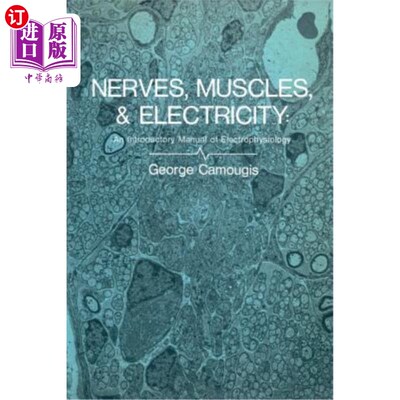 海外直订Nerves, Muscles, and Electricity: An Introductory Manual of Electrophysiology 神经，肌肉和电:电生理学入门手