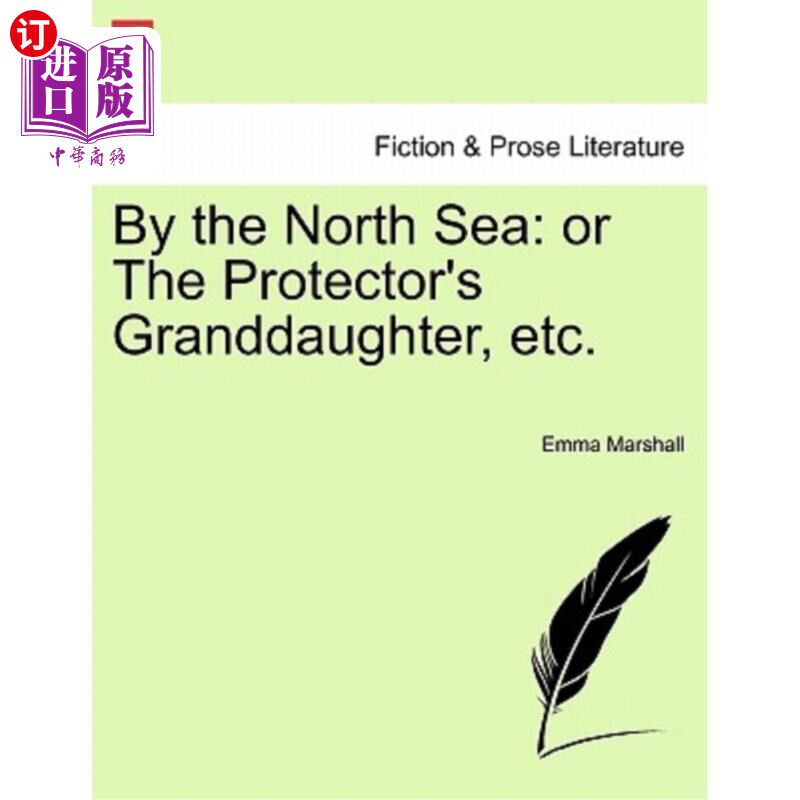 海外直订By the North Sea: Or the Protector's Granddaughter, Etc. 北海之畔:或护国公的孙女，等等。