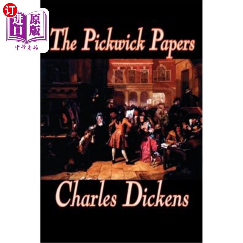海外直订The Pickwick Papers by Charles Dickens, Fiction, Literary 查尔斯·狄更斯的《匹克威克外传》，小说，文学