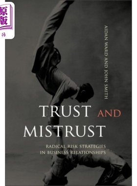 预售 信任与猜疑 商业关系中的激进风险战略 英文原版 Aidan WardTrust Mistrust 【中商原版】