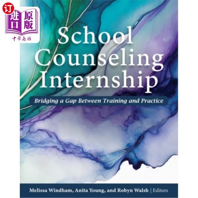 海外直订School Counseling Internship: Bridging a Gap Between Training and Practice 学校咨询实习：弥合培训与实践之间