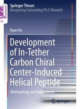 海外直订Development of In-Tether Carbon Chiral Center-Induced Helical Peptide: Methodolo 链内碳手性中心诱导螺旋肽的
