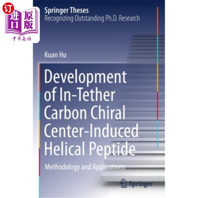 海外直订Development of In-Tether Carbon Chiral Center-Induced Helical Peptide: Methodolo 链内碳手性中心诱导螺旋肽的