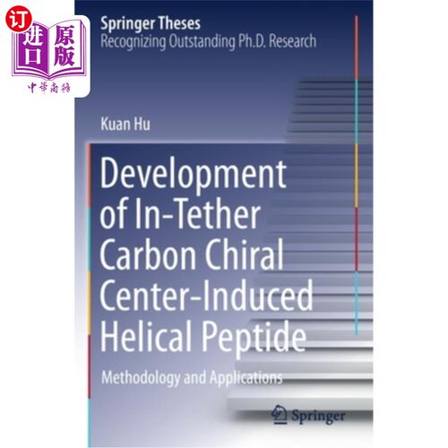 海外直订Development of In-Tether Carbon Chiral Center-Induced Helical Peptide: Methodolo 链内碳手性中心诱导螺旋肽的