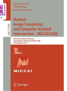 海外直订医药图书Medical Image Computing and Computer-Assisted Intervention - Miccai 2006: 9th In 医学图像计算和计算